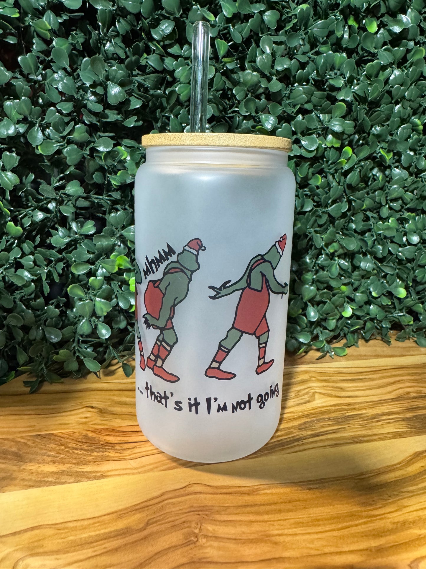 “that’s it, I’m not going” grinch